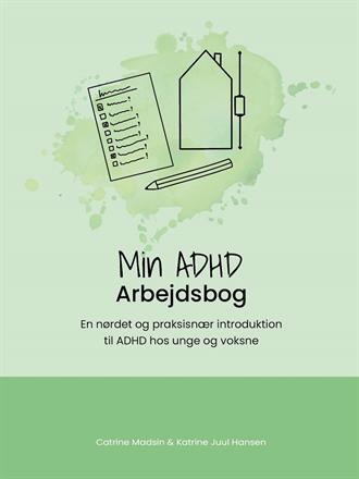 Min ADHD - En nørdet og praksisnær introduktion til ADHD hos unge og voksne (arbejdsbog)